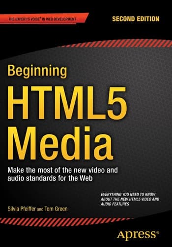 Beginning HTML5 Media Make the most of the new video and audio standards for the Web