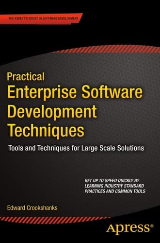 Practical Enterprise Software Development Techniques Tools and Techniques for Large Scale Solutions
