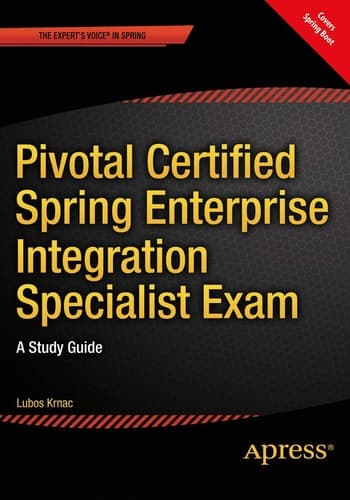 Pivotal Certified Spring Enterprise Integration Specialist Exam A Study Guide