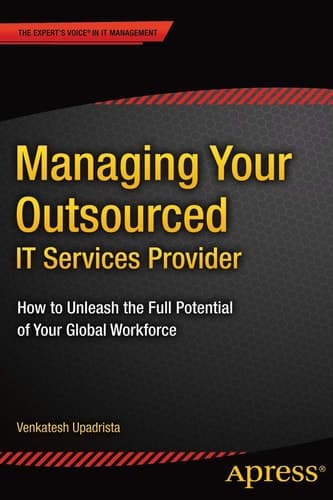 Managing Your Outsourced IT Services Provider How to Unleash the Full Potential of Your Global Workforce