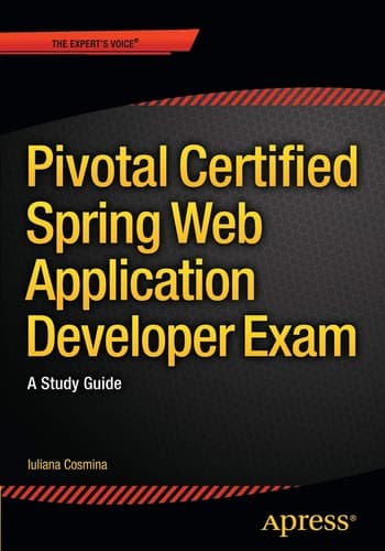 Pivotal Certified Spring Web Application Developer Exam A Study Guide