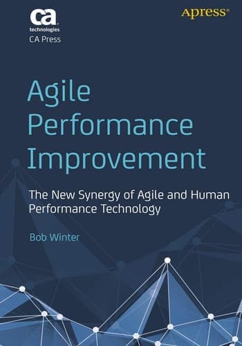 Agile Performance Improvement The New Synergy of Agile and Human Performance Technology