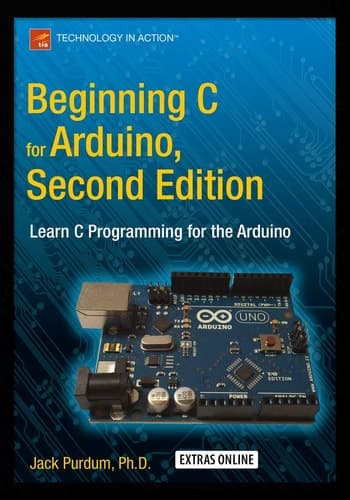 Beginning C for Arduino, Second Edition Learn C Programming for the Arduino