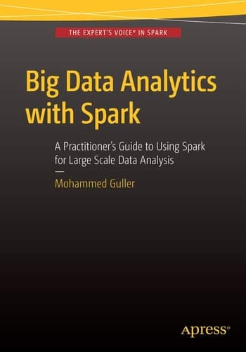 Big Data Analytics with Spark A Practitioner's Guide to Using Spark for Large Scale Data Analysis