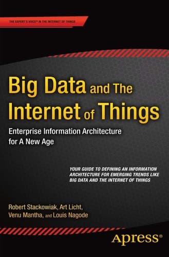 Big Data and The Internet of Things Enterprise Information Architecture for A New Age