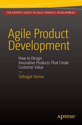 Agile Product Development How to Design Innovative Products That Create Customer Value