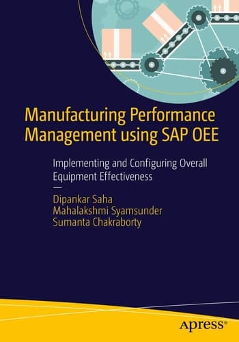 Manufacturing Performance Management using SAP OEE Implementing and Configuring Overall Equipment Effectiveness