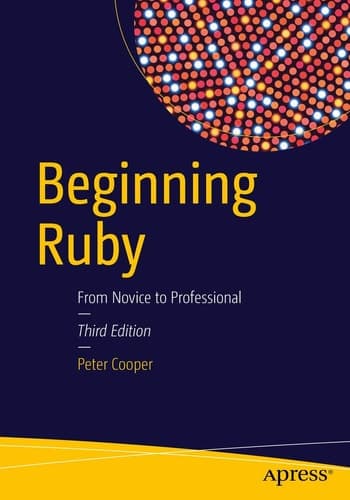 Beginning Ruby From Novice to Professional