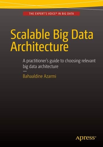 Scalable Big Data Architecture A practitioners guide to choosing relevant Big Data architecture