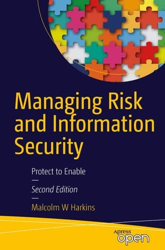 Managing Risk and Information Security: Protect to Enable (Second Edition)