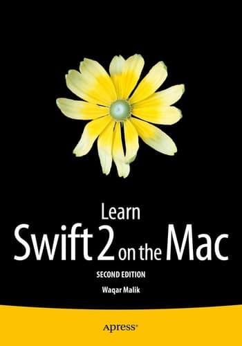Learn Swift 2 on the Mac For OS X and iOS
