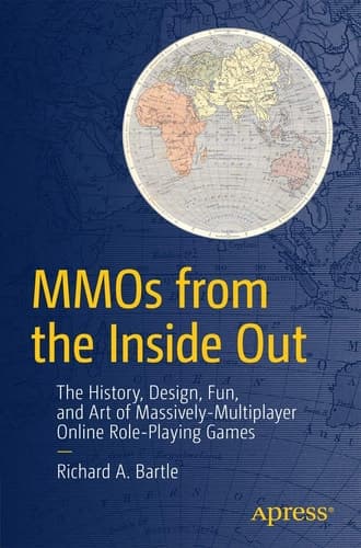 MMOs from the Inside Out The History, Design, Fun, and Art of Massively-multiplayer Online Role-playing Games