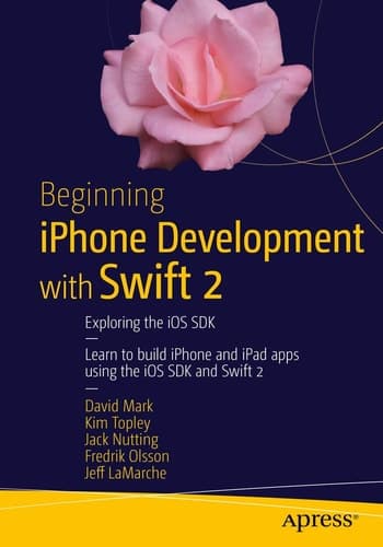 Beginning iPhone Development with Swift 2 Exploring the iOS SDK