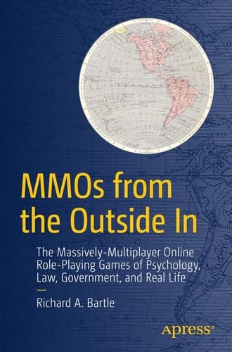 MMOs from the Outside In The Massively-Multiplayer Online Role-Playing Games of Psychology, Law, Government, and Real Life