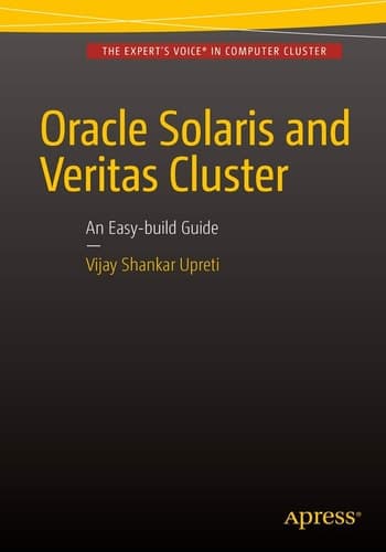 Oracle Solaris and Veritas Cluster : An Easy-build Guide A try-at-home, practical guide to implementing Oracle/Solaris and Veritas clustering using a desktop or laptop