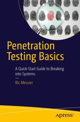 Penetration Testing Basics A Quick-Start Guide to Breaking into Systems