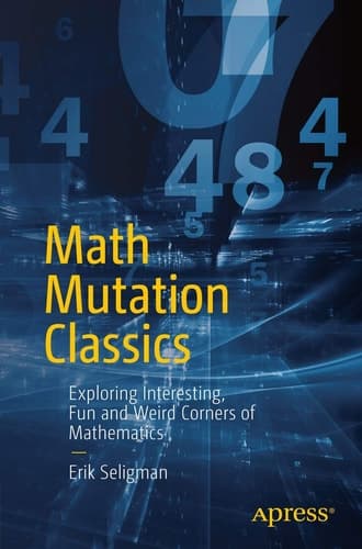 Math Mutation Classics Exploring Interesting, Fun and Weird Corners of Mathematics