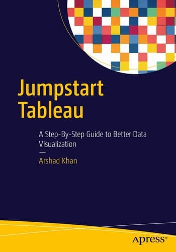 Jumpstart Tableau A Step-By-Step Guide to Better Data Visualization