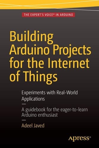 Building Arduino Projects for the Internet of Things Experiments with Real-World Applications