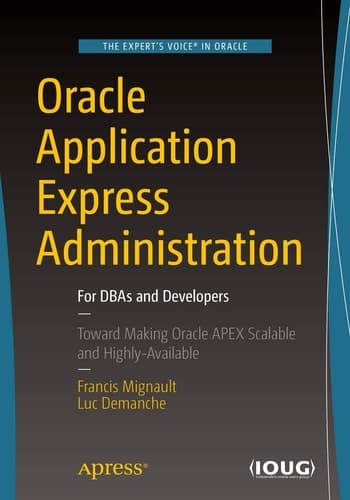 Oracle Application Express Administration For DBAs and Developers