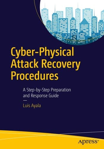 Cyber-Physical Attack Recovery Procedures A Step-by-Step Preparation and Response Guide