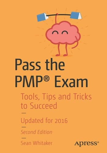 Pass the PMP® Exam Tools, Tips and Tricks to Succeed