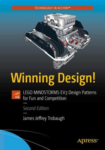 Winning Design! LEGO MINDSTORMS EV3 Design Patterns for Fun and Competition