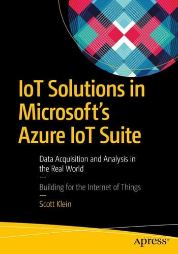 IoT Solutions in Microsoft's Azure IoT Suite Data Acquisition and Analysis in the Real World