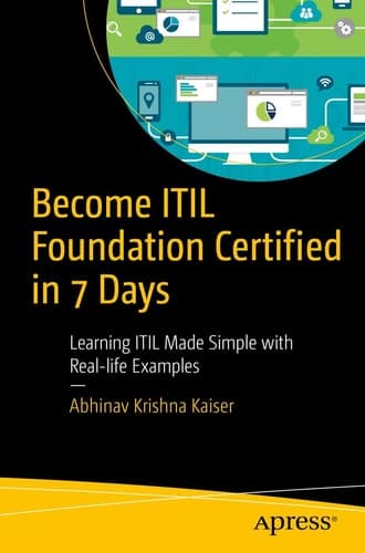 Become ITIL Foundation Certified in 7 Days Learning ITIL Made Simple with Real-life Examples