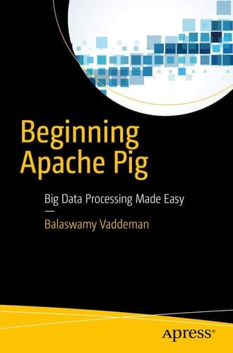 Beginning Apache Pig Big Data Processing Made Easy