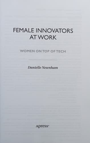 Female Innovators at Work Women on Top of Tech