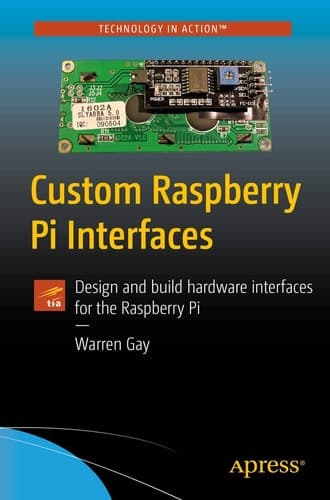 Custom Raspberry Pi Interfaces Design and build hardware interfaces for the Raspberry Pi