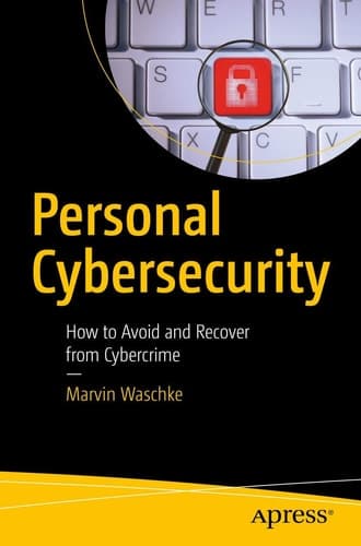 Personal Cybersecurity How to Avoid and Recover from Cybercrime
