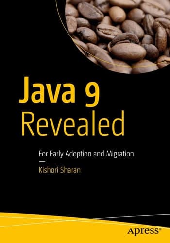 Java 9 Revealed For Early Adoption and Migration
