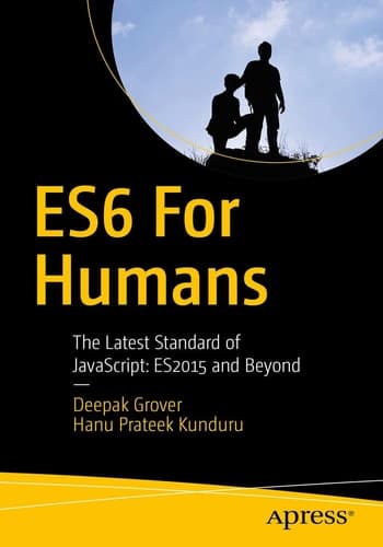 ES6 for Humans The Latest Standard of JavaScript: ES2015 and Beyond