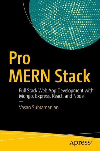 Pro MERN Stack Full Stack Web App Development with Mongo, Express, React, and Node