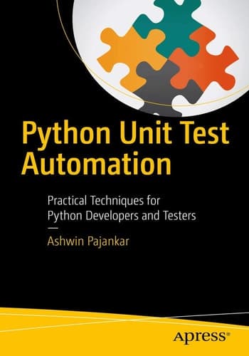 Python Unit Test Automation Practical Techniques for Python Developers and Testers