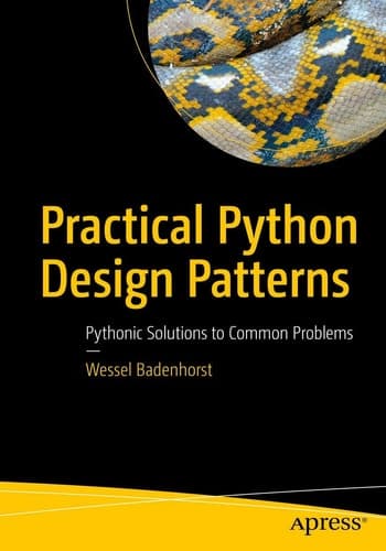 Practical Python Design Patterns Pythonic Solutions to Common Problems