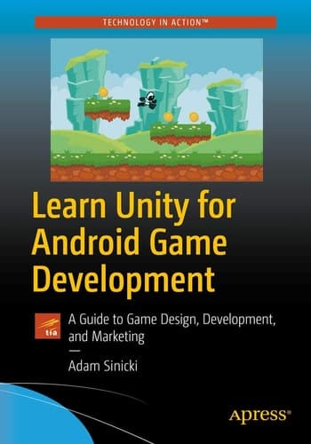 Learn Unity for Android Game Development A Guide to Game Design, Development, and Marketing