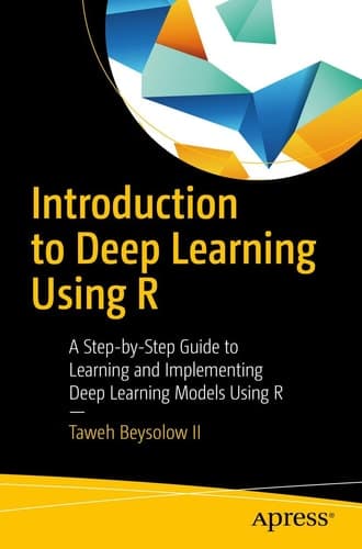 Introduction to Deep Learning Using R A Step-by-Step Guide to Learning and Implementing Deep Learning Models Using R