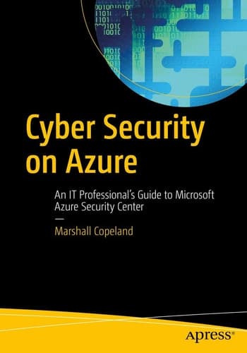 Cyber Security on Azure An IT Professional’s Guide to Microsoft Azure Security Center