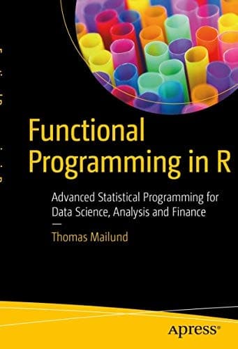 Functional Programming in R Advanced Statistical Programming for Data Science, Analysis and Finance