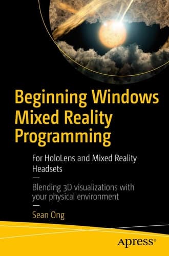 Beginning Windows Mixed Reality Programming For HoloLens and Mixed Reality Headsets