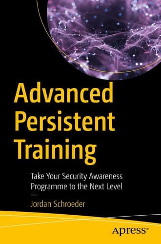 Advanced Persistent Training Take Your Security Awareness Program to the Next Level