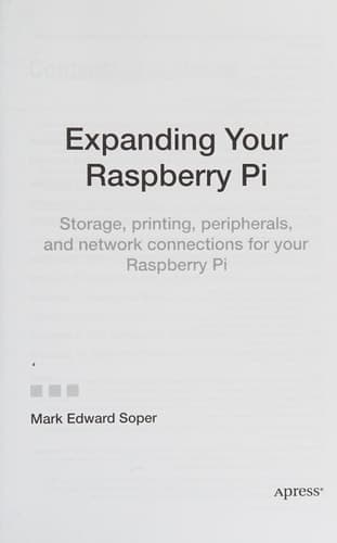 Expanding Your Raspberry Pi Storage, printing, peripherals, and network connections for your Raspberry Pi