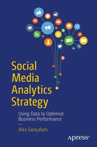 Social Media Analytics Strategy Using Data to Optimize Business Performance