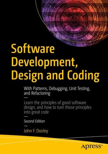 Software Development, Design and Coding With Patterns, Debugging, Unit Testing, and Refactoring