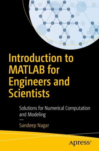 Introduction to MATLAB for Engineers and Scientists Solutions for Numerical Computation and Modeling