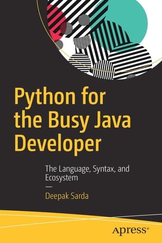 Python for the Busy Java Developer The Language, Syntax, and Ecosystem