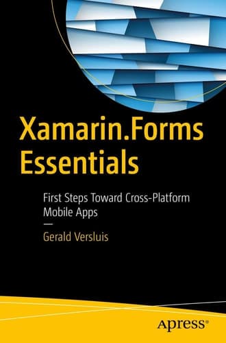 Xamarin.Forms Essentials First Steps Toward Cross-Platform Mobile Apps